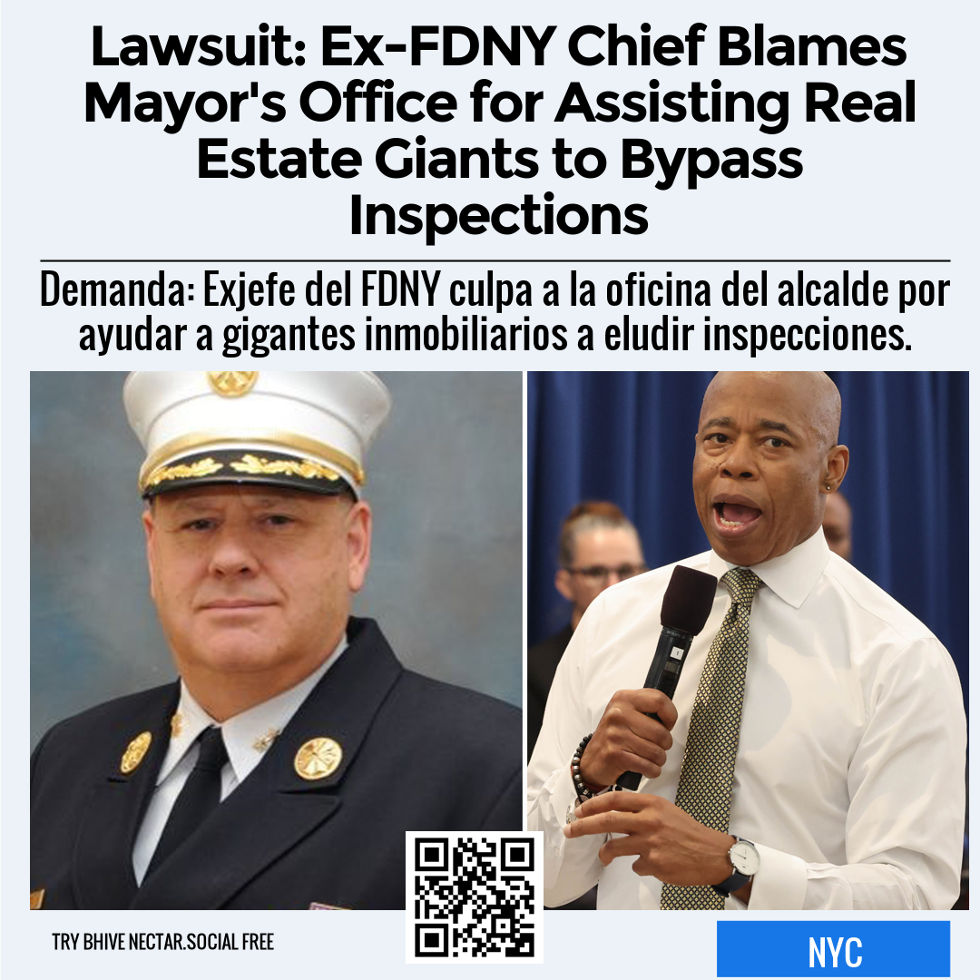 Lawsuit: Ex-FDNY Chief Blames Mayor's Office for Assisting Real Estate Giants to Bypass Inspections