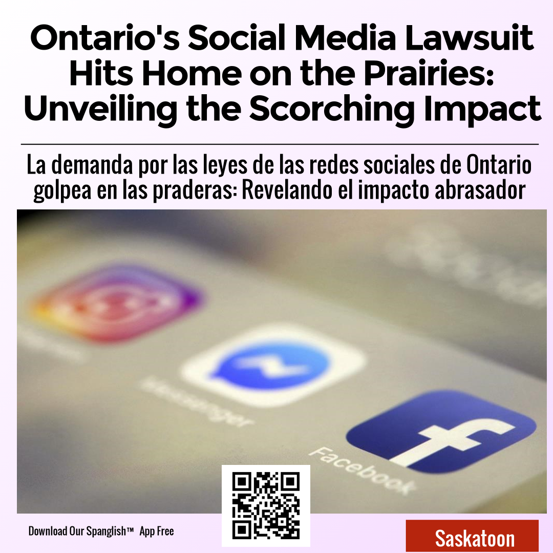 Ontario's Social Media Lawsuit Hits Home on the Prairies: Unveiling the Scorching Impact