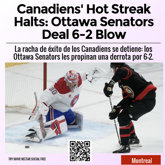 Canadiens' Hot Streak Halts: Ottawa Senators Deal 6-2 Blow