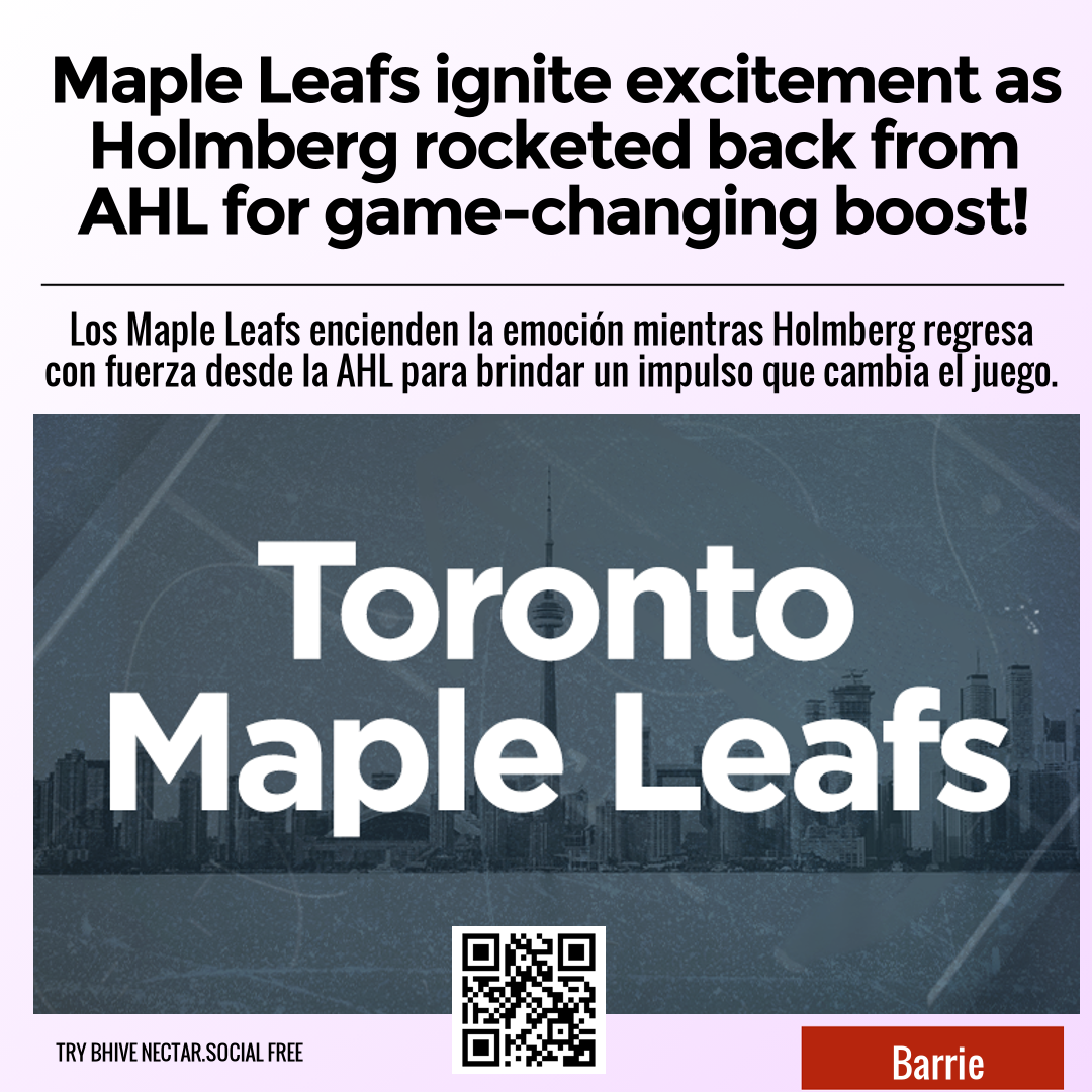 Maple Leafs ignite excitement as Holmberg rocketed back from AHL for game-changing boost!