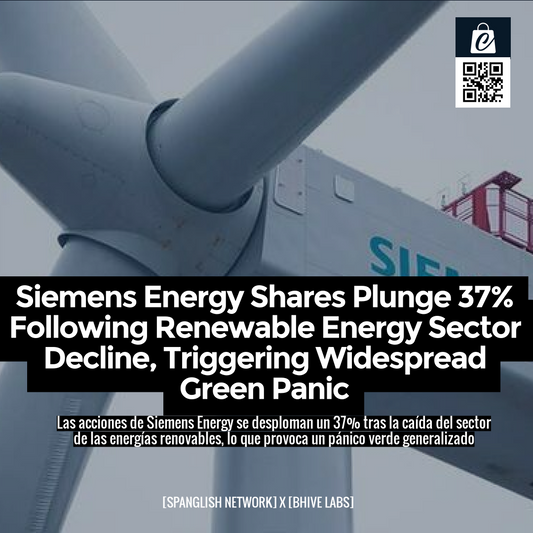 Siemens Energy Shares Plunge 37% Following Renewable Energy Sector Decline, Triggering Widespread Green Panic