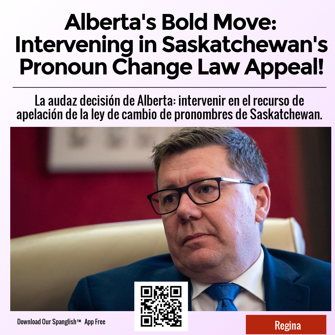 Alberta's Bold Move: Intervening in Saskatchewan's Pronoun Change Law Appeal!