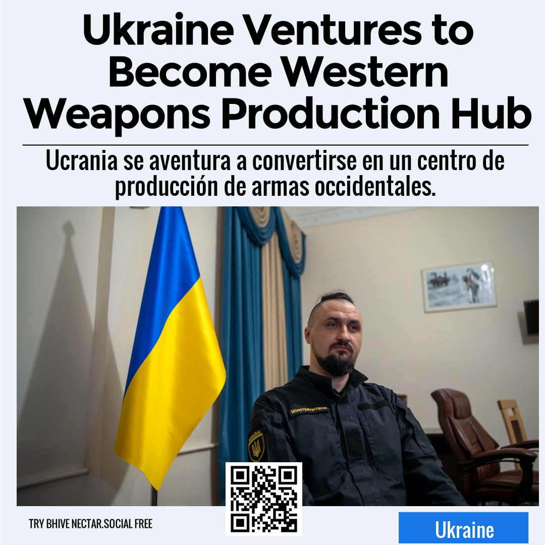 Ukraine Ventures to Become Western Weapons Production Hub