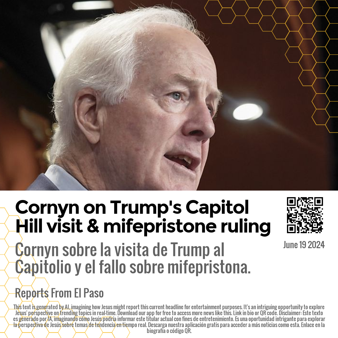 Cornyn on Trump's Capitol Hill visit & mifepristone ruling