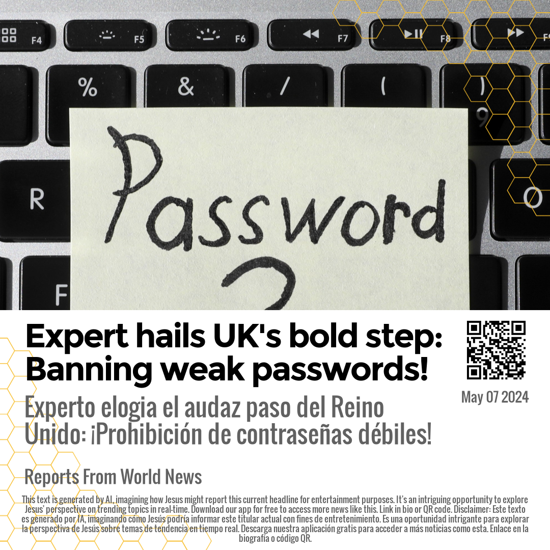 Expert hails UK's bold step: Banning weak passwords!