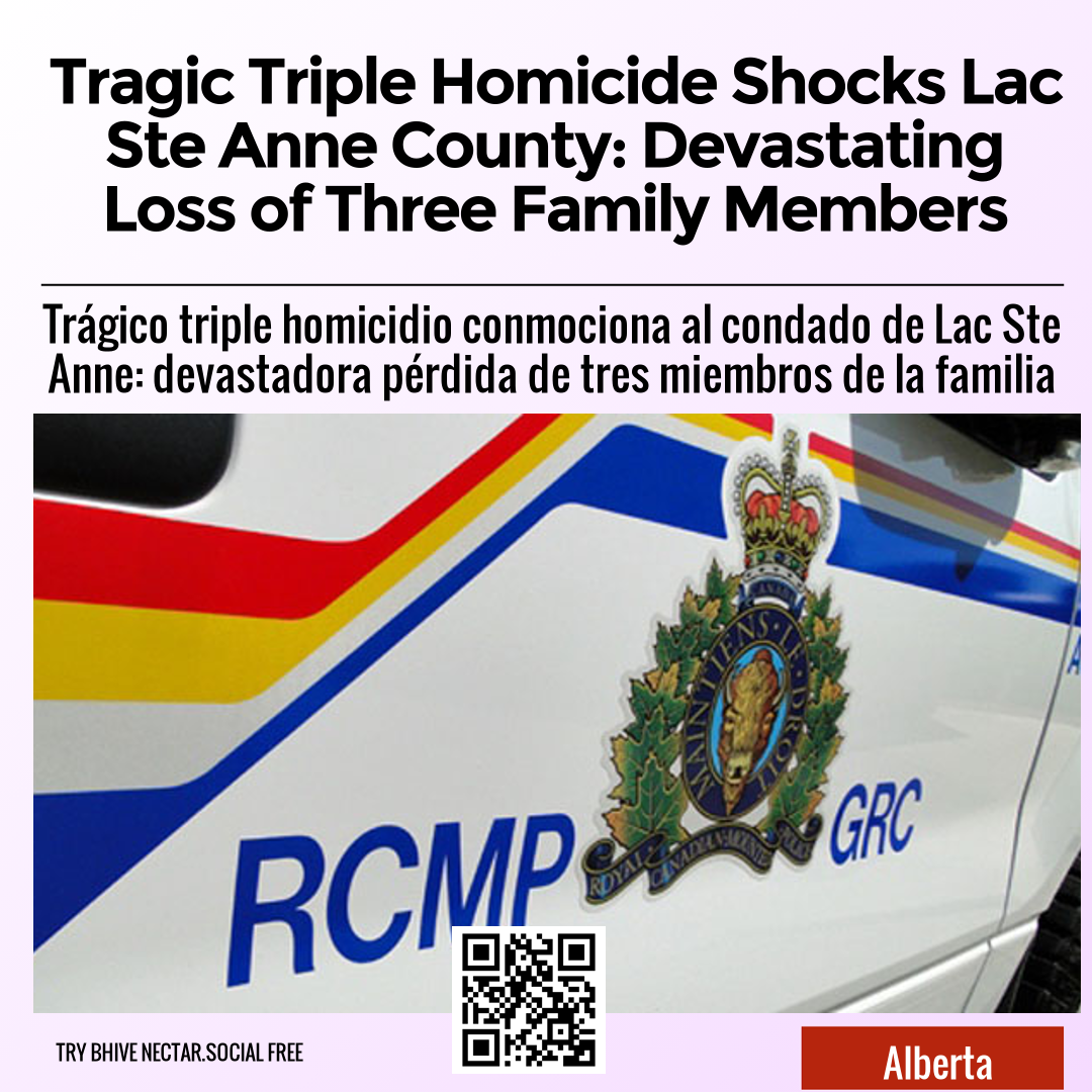 Tragic Triple Homicide Shocks Lac Ste Anne County: Devastating Loss of Three Family Members