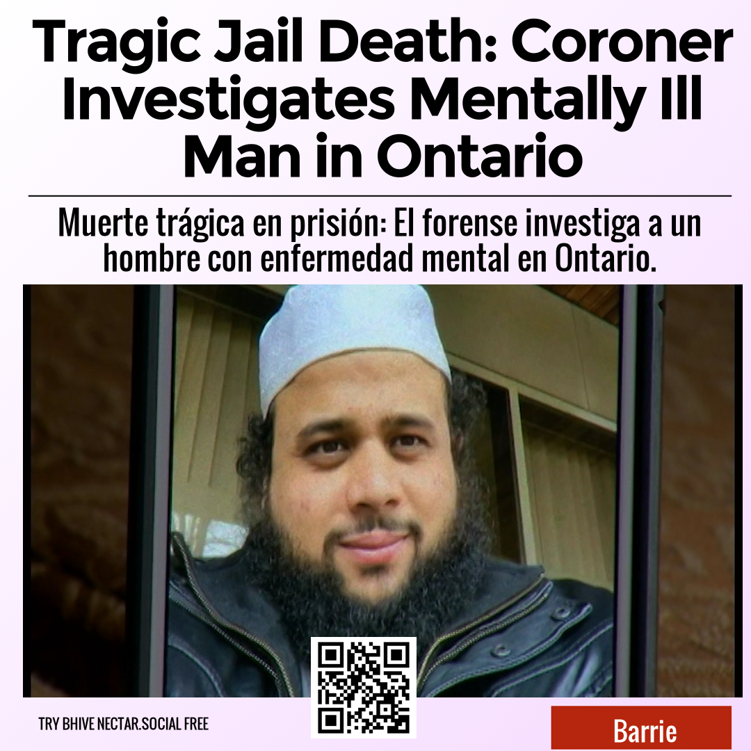 Tragic Jail Death: Coroner Investigates Mentally Ill Man in Ontario