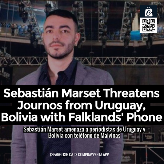 Sebastián Marset Threatens Journos from Uruguay, Bolivia with Falklands' Phone