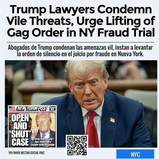 Trump Lawyers Condemn Vile Threats, Urge Lifting of Gag Order in NY Fraud Trial