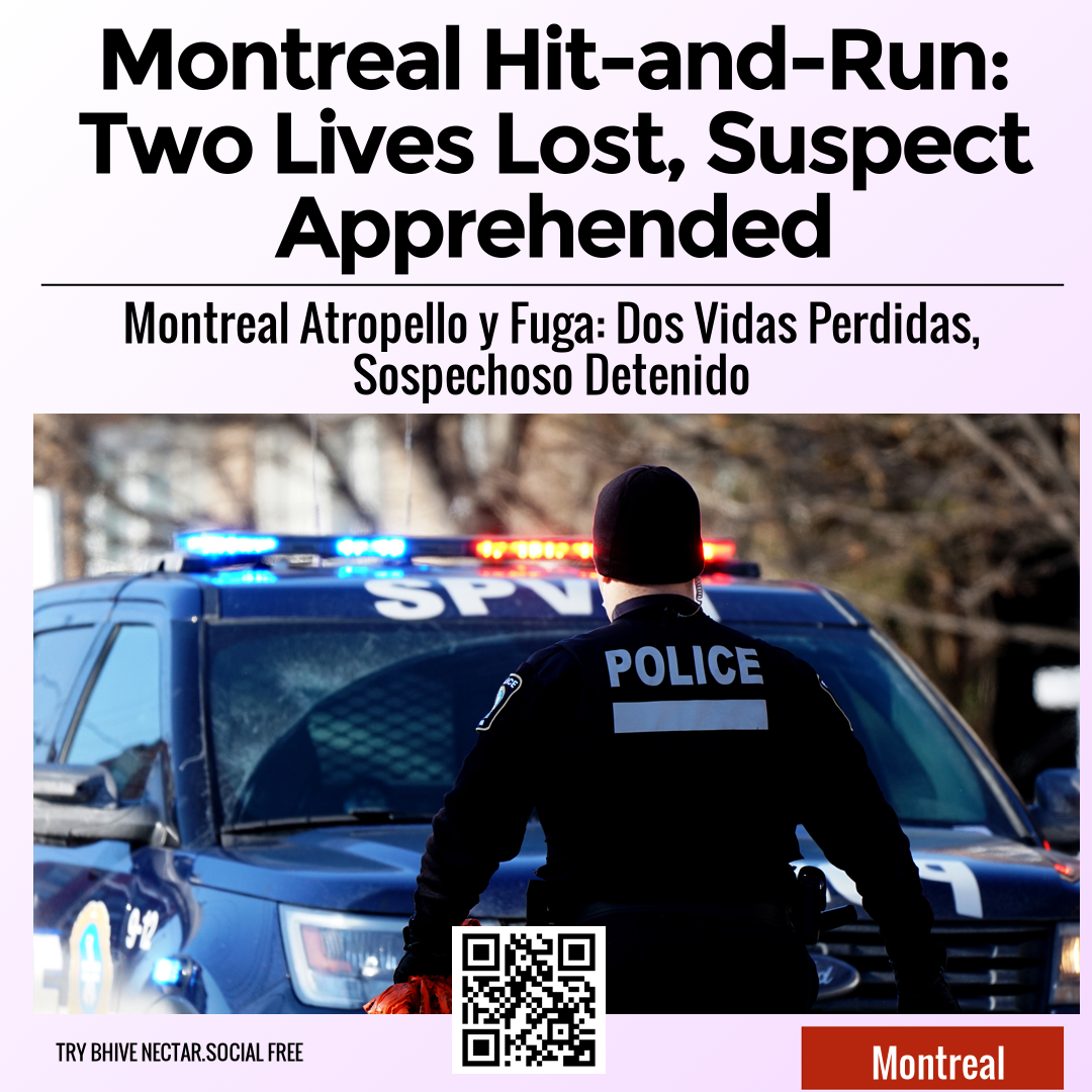 Montreal Hit-and-Run: Two Lives Lost, Suspect Apprehended