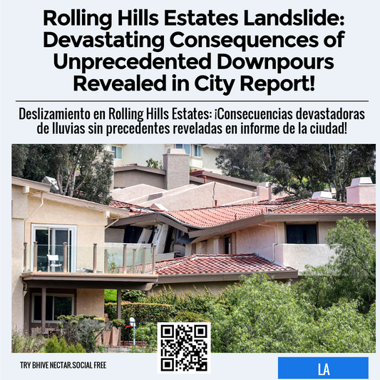 Rolling Hills Estates Landslide: Devastating Consequences of Unprecedented Downpours Revealed in City Report!