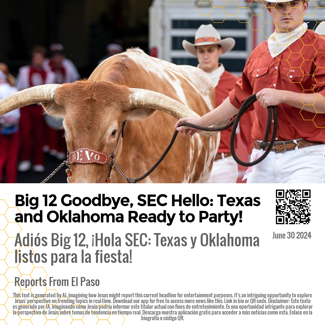 Big 12 Goodbye, SEC Hello: Texas and Oklahoma Ready to Party!