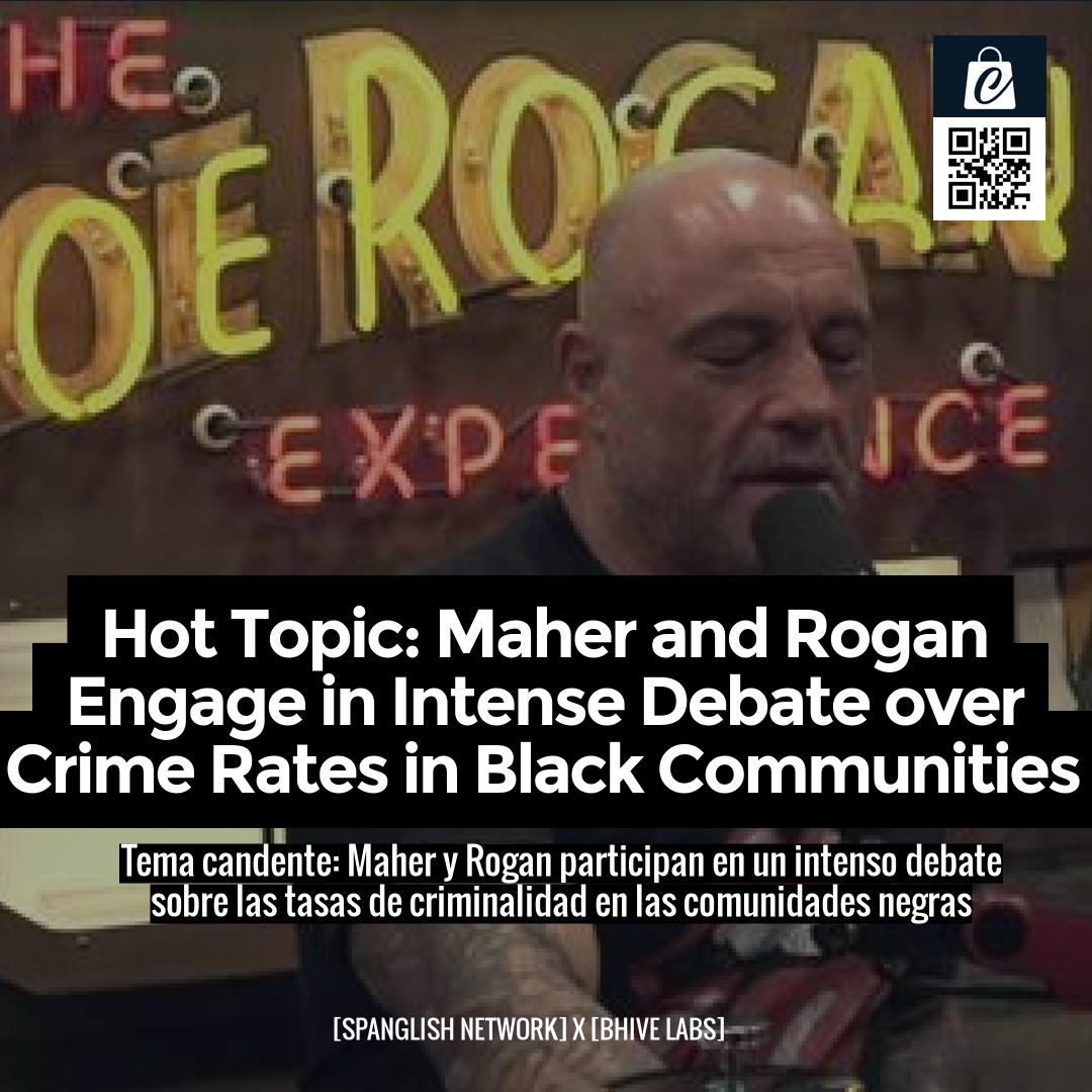 Hot  Topic: Maher and Rogan Engage in Intense Debate over Crime Rates in Black Communities