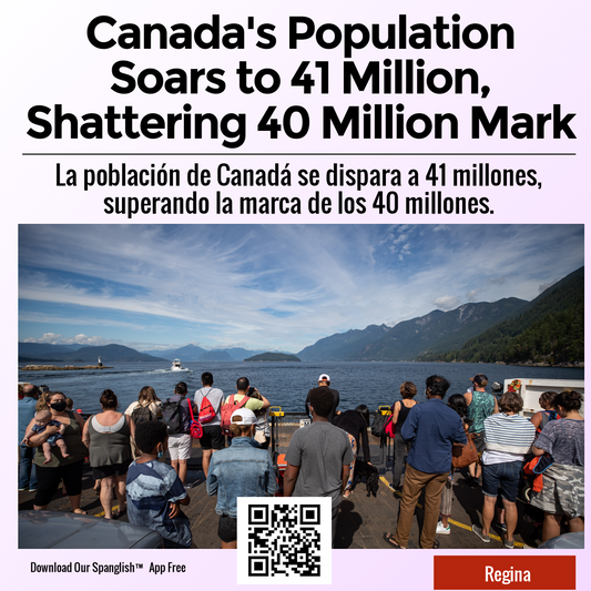 Canada's Population Soars to 41 Million, Shattering 40 Million Mark