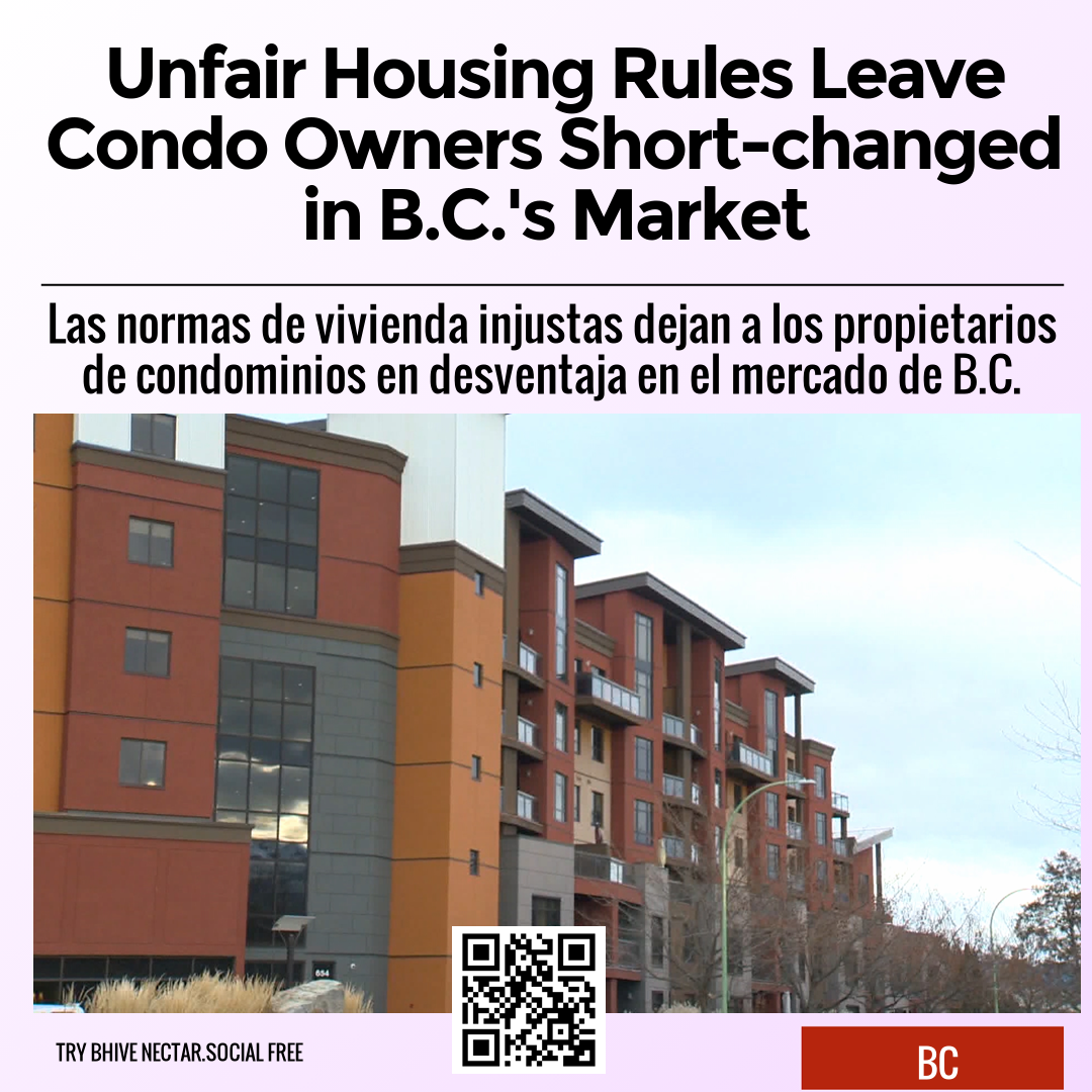 Unfair Housing Rules Leave Condo Owners Short-changed in B.C.'s Market