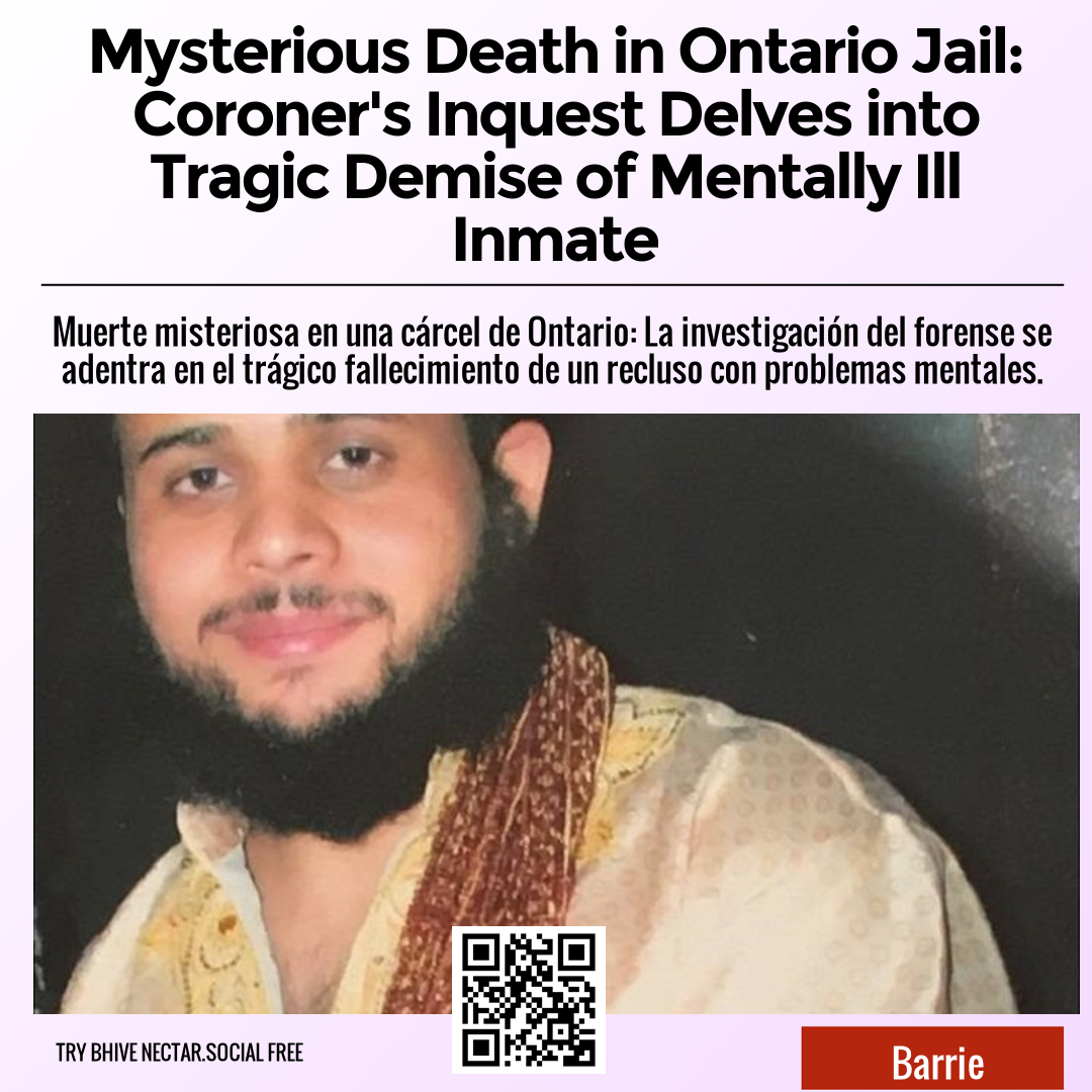 Mysterious Death in Ontario Jail: Coroner's Inquest Delves into Tragic Demise of Mentally Ill Inmate