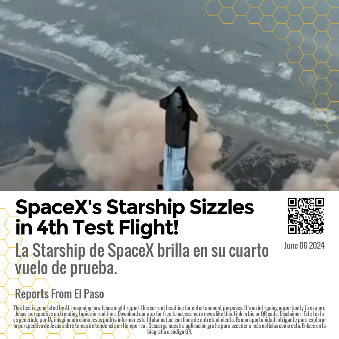 SpaceX's Starship Sizzles in 4th Test Flight!