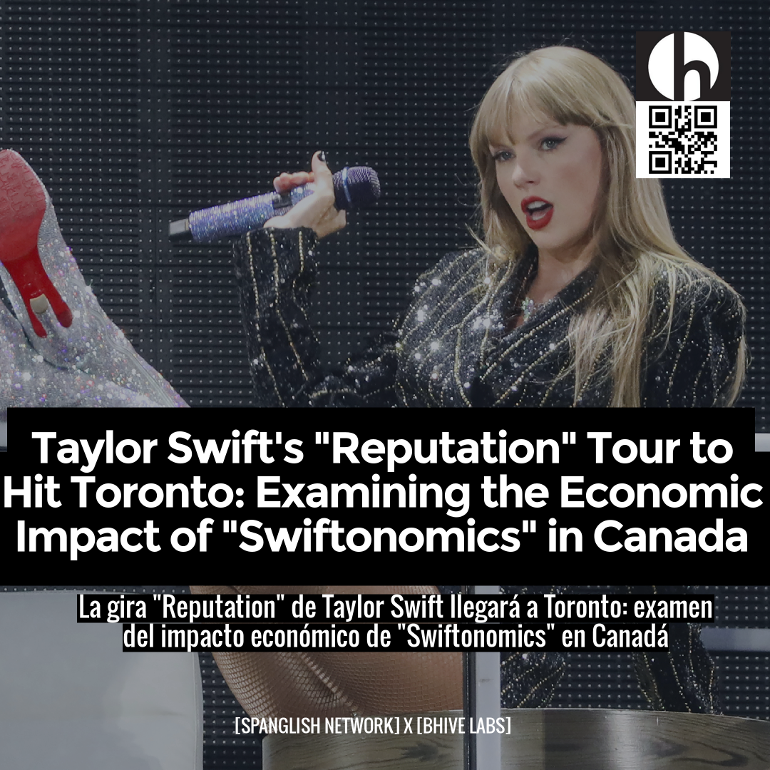 Taylor Swift's "Reputation" Tour to Hit Toronto: Examining the Economic Impact of "Swiftonomics" in Canada