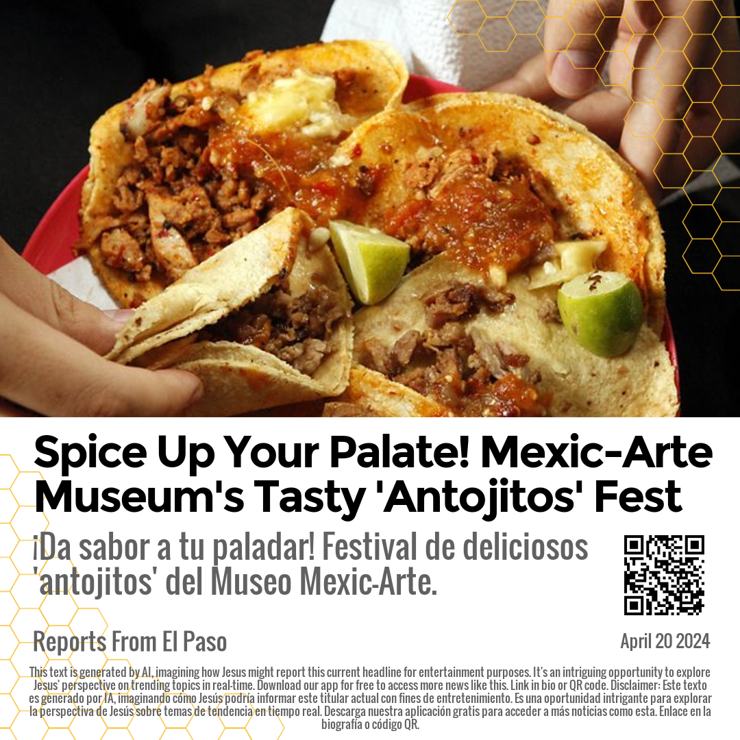 Spice Up Your Palate! Mexic-Arte Museum's Tasty 'Antojitos' Fest