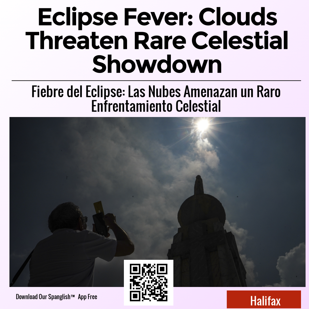 Eclipse Fever: Clouds Threaten Rare Celestial Showdown