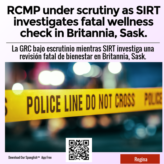 RCMP under scrutiny as SIRT investigates fatal wellness check in Britannia, Sask.