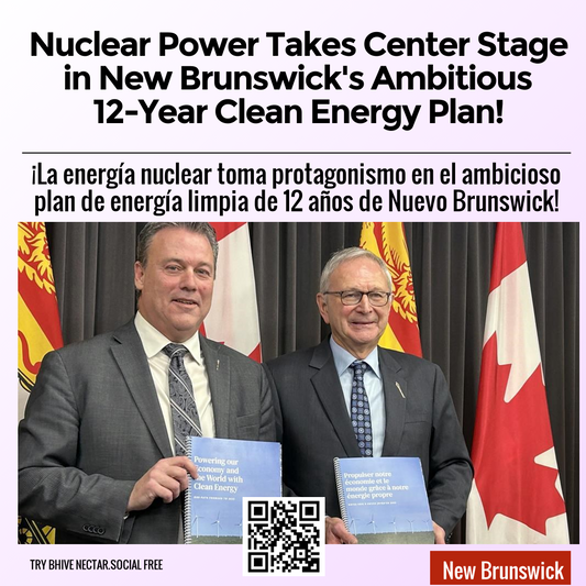 Nuclear Power Takes Center Stage in New Brunswick's Ambitious 12-Year Clean Energy Plan!