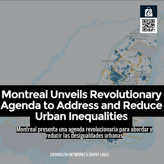 Montreal Unveils Revolutionary Agenda to Address and Reduce Urban Inequalities