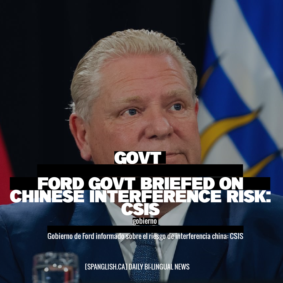 govt

Ford Govt Briefed on Chinese Interference Risk: CSIS