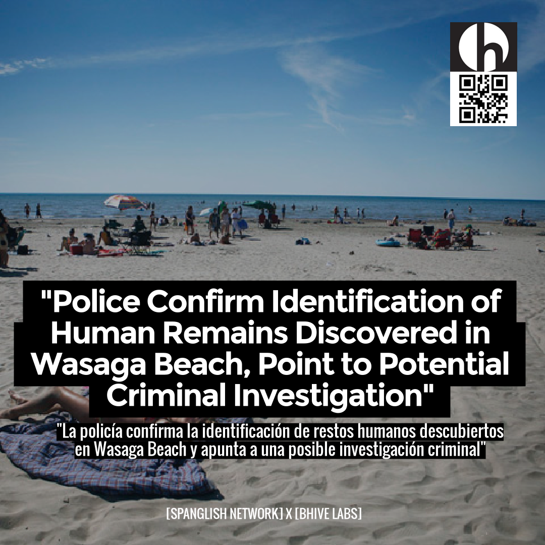 "Police Confirm Identification of Human Remains Discovered in Wasaga Beach, Point to Potential Criminal Investigation"