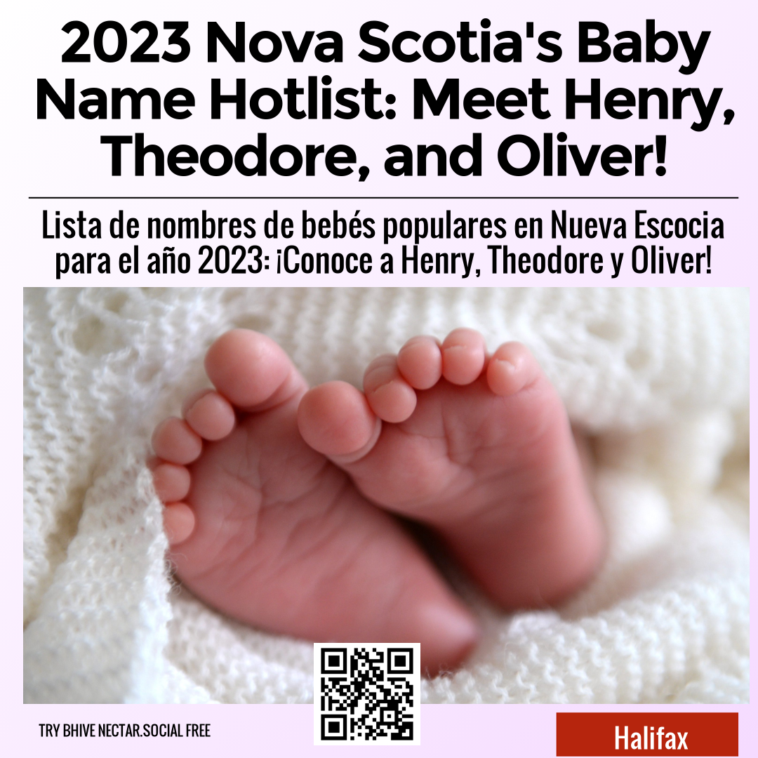 2023 Nova Scotia's Baby Name Hotlist: Meet Henry, Theodore, and Oliver!