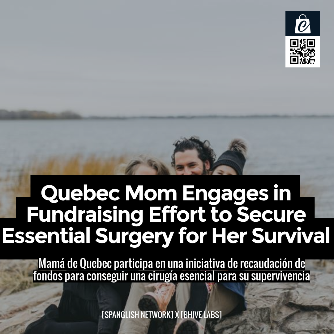 Quebec Mom Engages in Fundraising Effort to Secure Essential Surgery for Her Survival