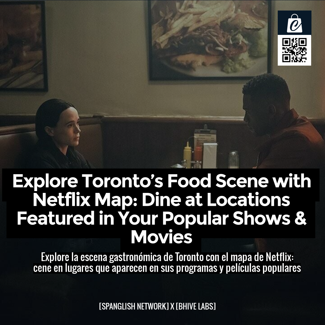 Explore Toronto’s Food Scene with Netflix Map: Dine at Locations Featured in Your Popular Shows & Movies