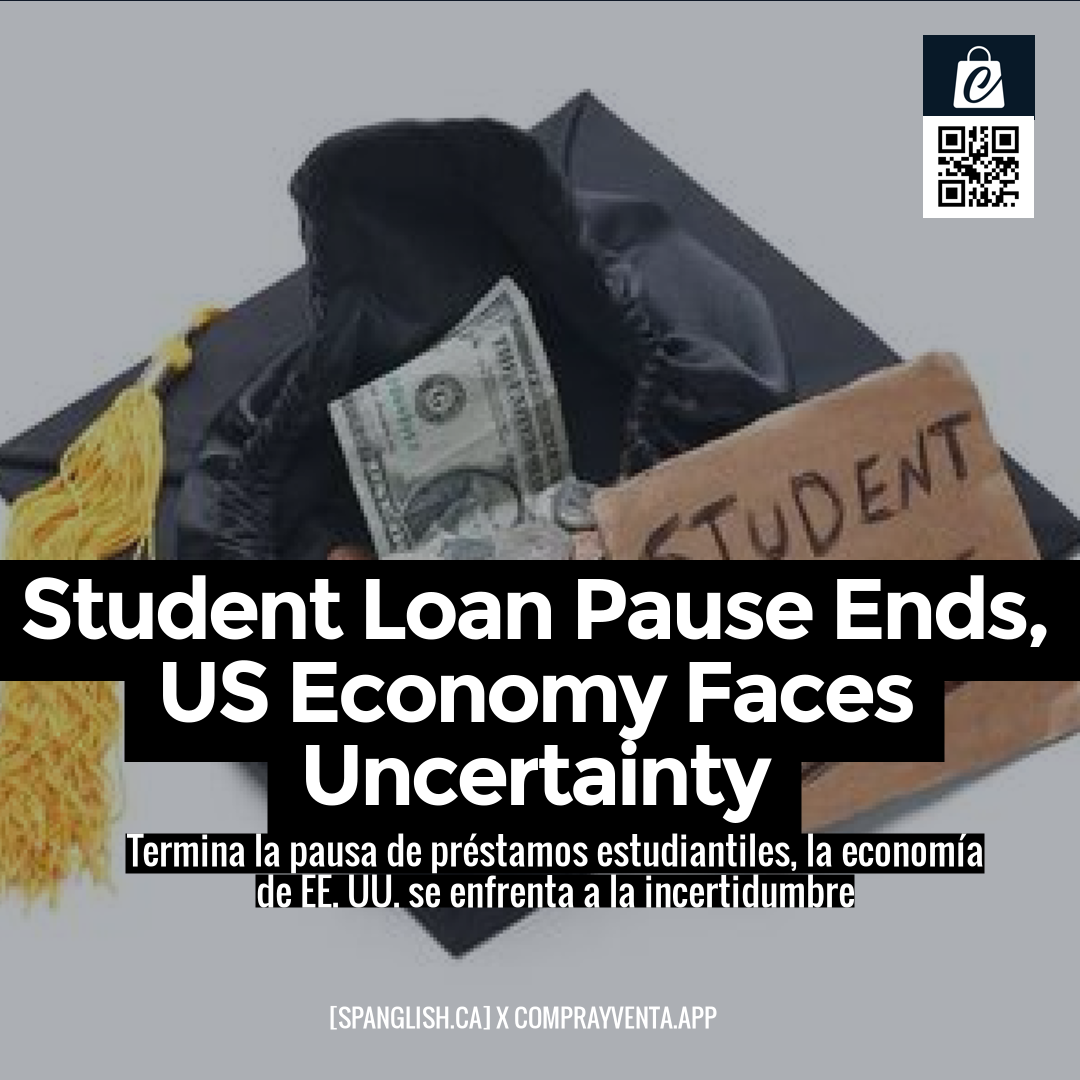 Student Loan Pause Ends, US Economy Faces Uncertainty