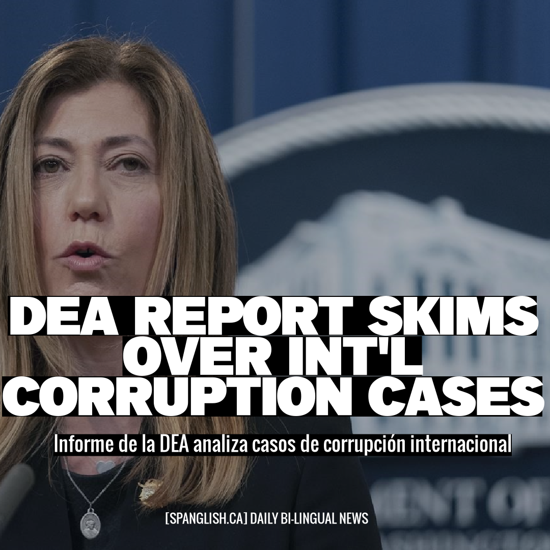 DEA Report Skims Over Int'l Corruption Cases