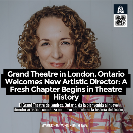 Grand Theatre in London, Ontario Welcomes New Artistic Director: A Fresh Chapter Begins in Theatre History