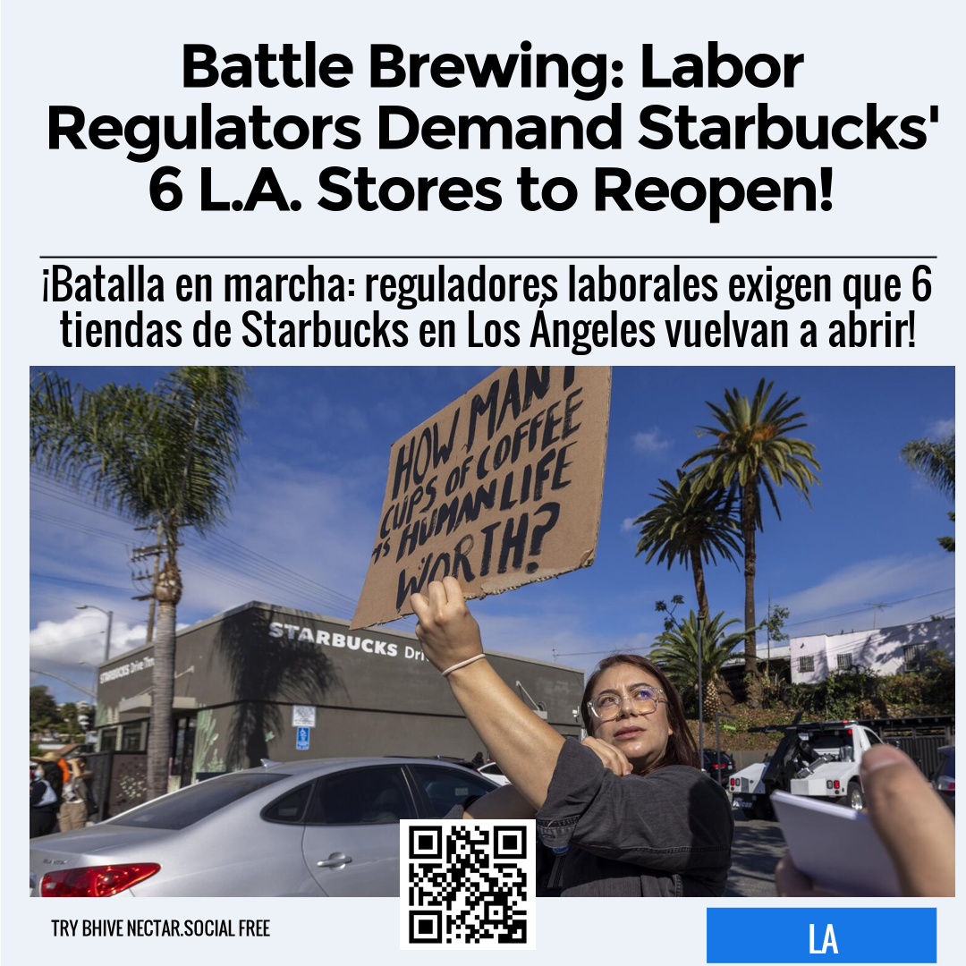 Battle Brewing: Labor Regulators Demand Starbucks' 6 L.A. Stores to Reopen!