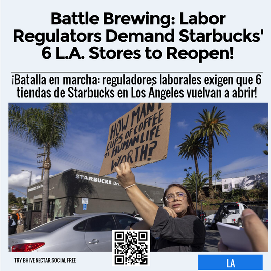 Battle Brewing: Labor Regulators Demand Starbucks' 6 L.A. Stores to Reopen!