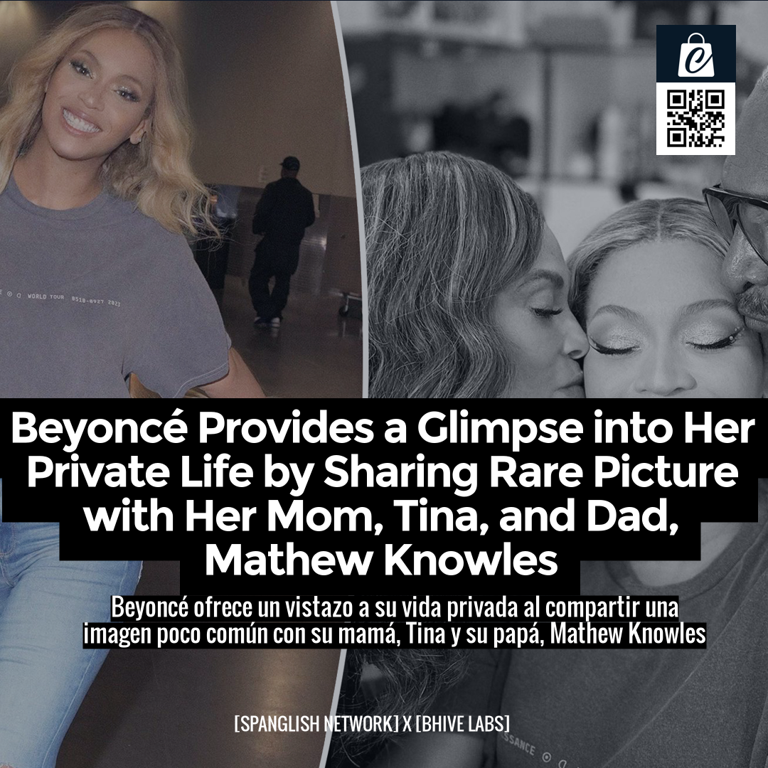 Beyoncé Provides a Glimpse into Her Private Life by Sharing Rare Picture with Her Mom, Tina, and Dad, Mathew Knowles