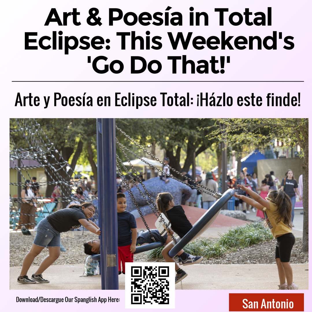 Art & Poesía in Total Eclipse: This Weekend's 'Go Do That!'