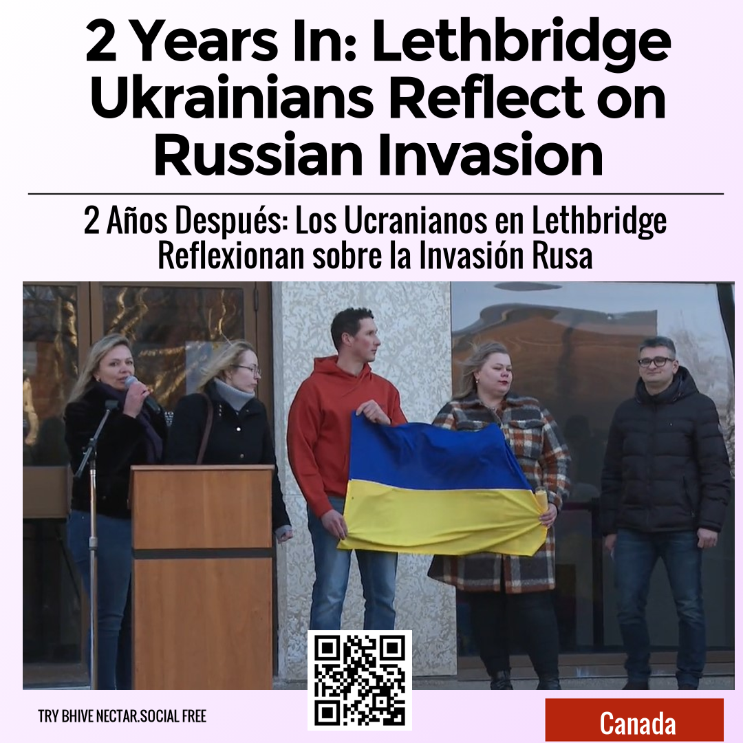 2 Years In: Lethbridge Ukrainians Reflect on Russian Invasion