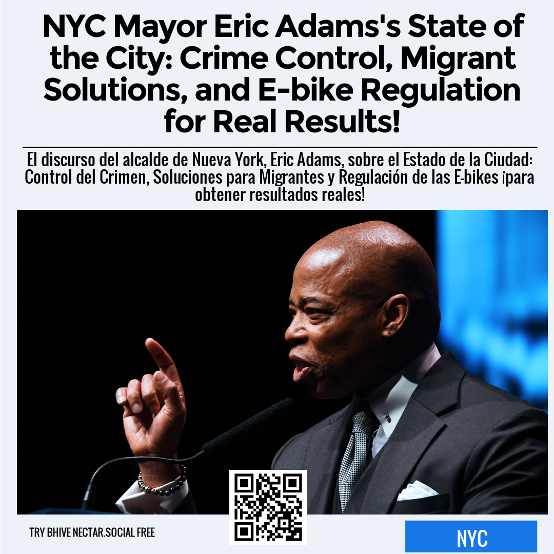 NYC Mayor Eric Adams's State of the City: Crime Control, Migrant Solutions, and E-bike Regulation for Real Results!