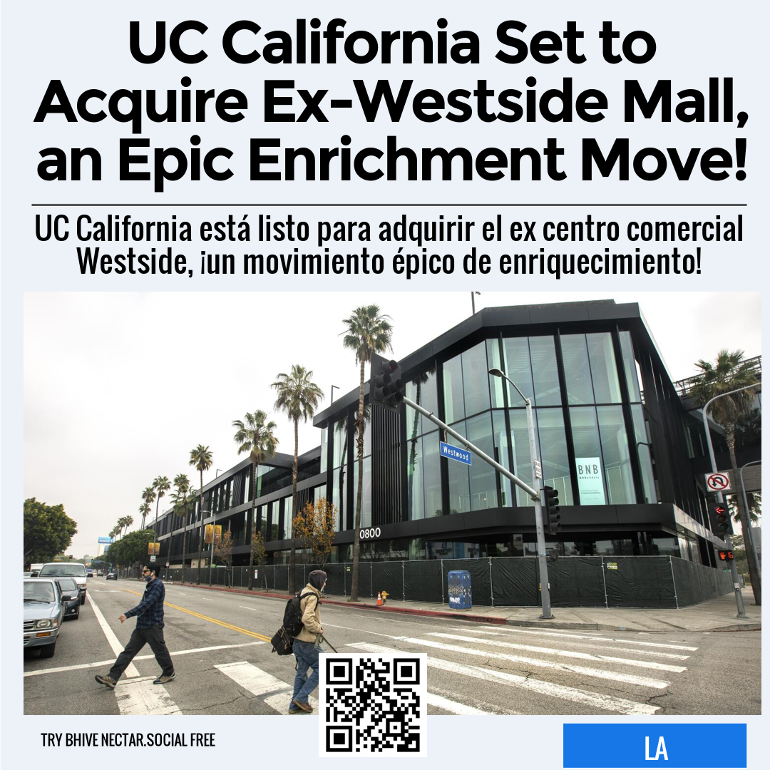 UC California Set to Acquire Ex-Westside Mall, an Epic Enrichment Move!