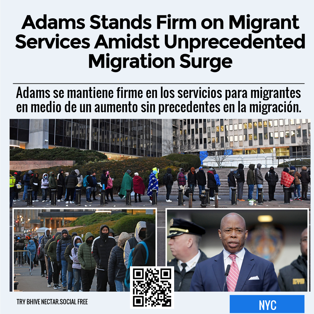 Adams Stands Firm on Migrant Services Amidst Unprecedented Migration Surge