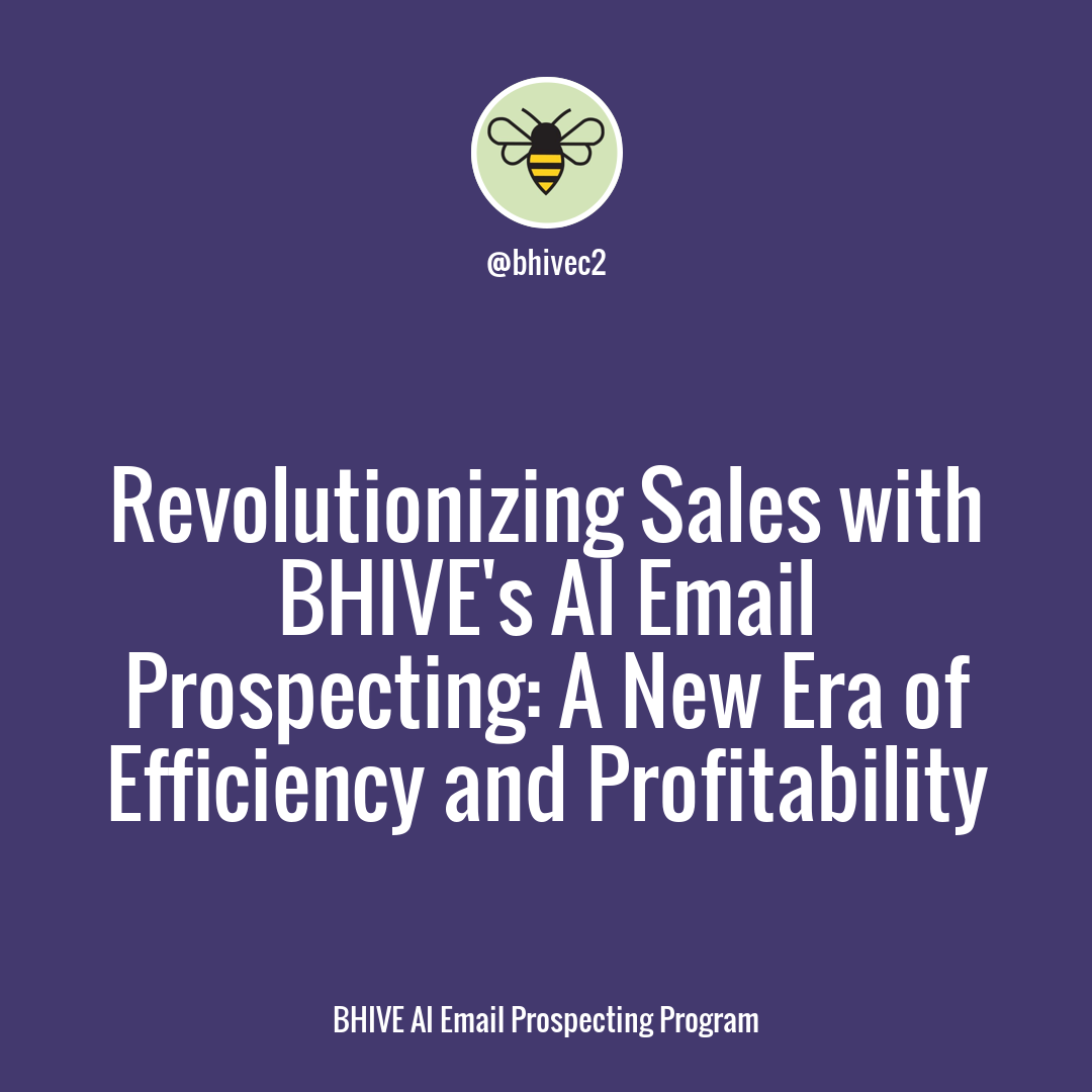 Boost Sales and Profitability with BHIVE's AI Email Prospecting: The Future of Efficient, Personalized Outreach