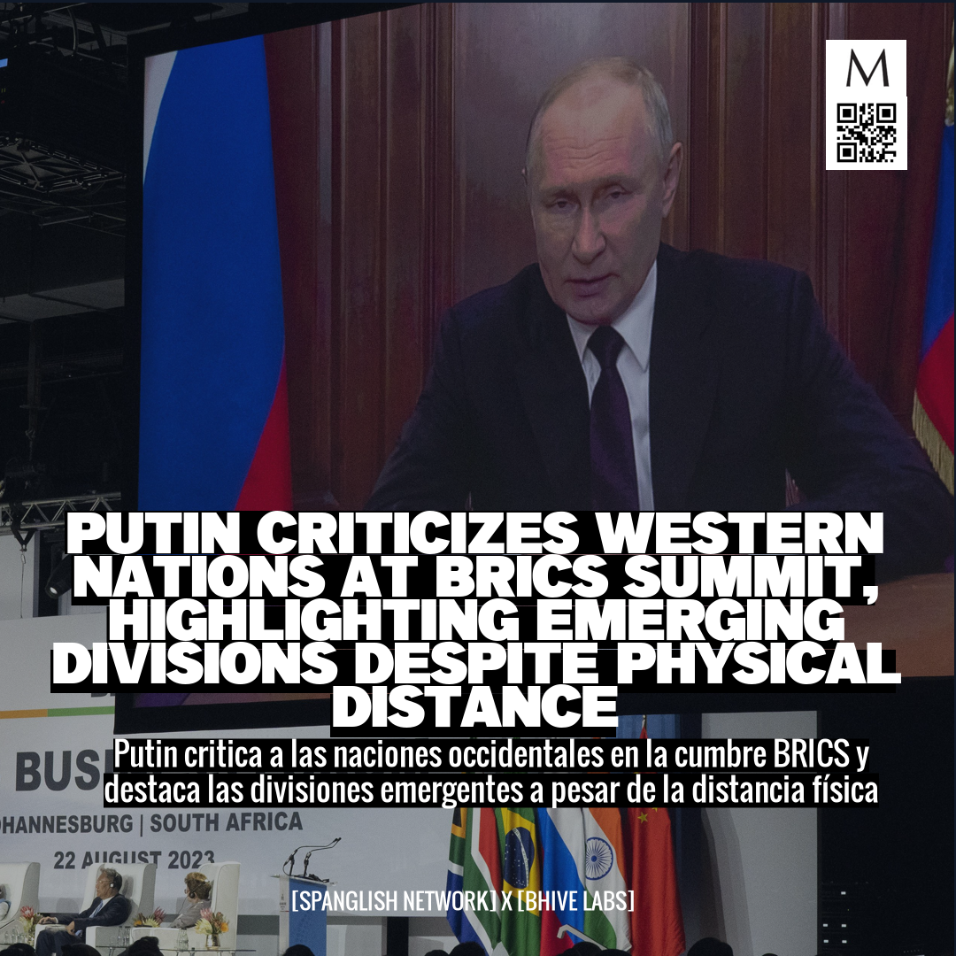 Putin Criticizes Western Nations at BRICS Summit, Highlighting Emerging Divisions Despite Physical Distance