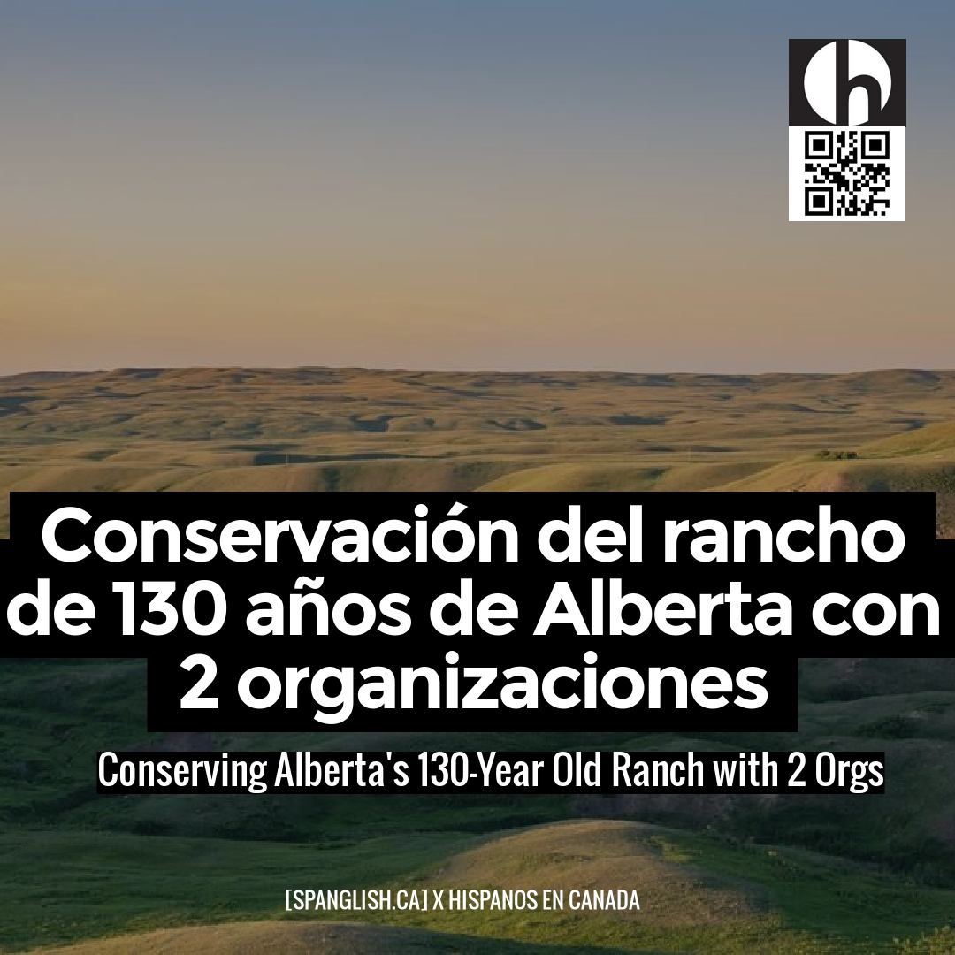 Conserving Alberta's 130-Year Old Ranch with 2 Orgs