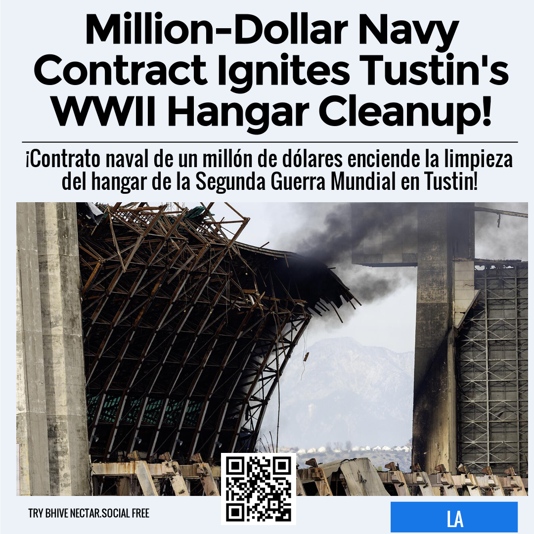 Million-Dollar Navy Contract Ignites Tustin's WWII Hangar Cleanup!