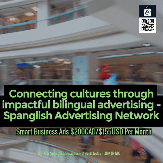 Connecting cultures through impactful bilingual advertising - Spanglish Advertising Network