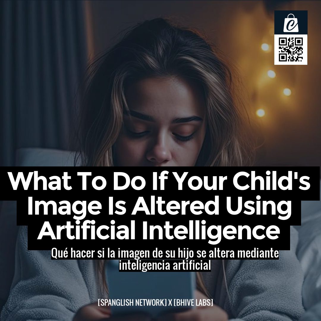 What To Do If Your Child's Image Is Altered Using Artificial Intelligence