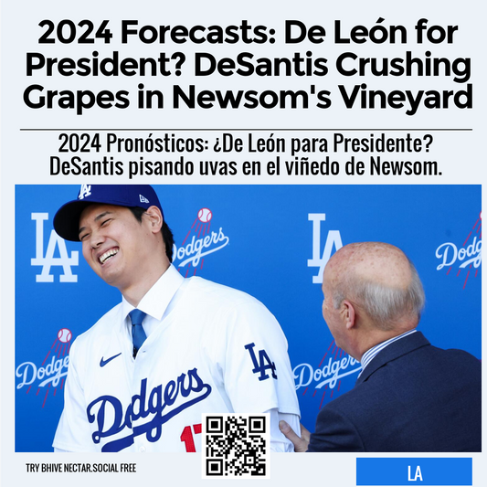 2024 Forecasts: De León for President? DeSantis Crushing Grapes in Newsom's Vineyard